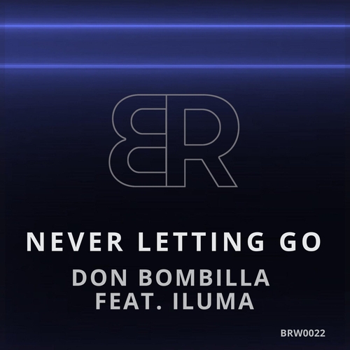 Don Bombilla - Never Letting Go (feat. Iluma) [BRW0022]